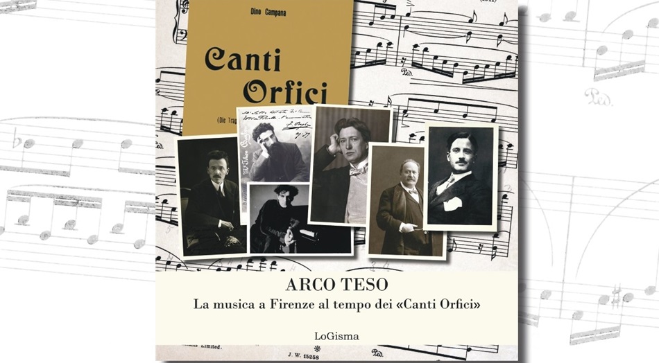 Arco Teso. La musica a Firenze al tempo dei «Canti Orfici»